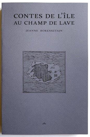 Couverture du livre « Contes de l'île au champ de lave » de Jeanne Borensztajn aux éditions Dynastes