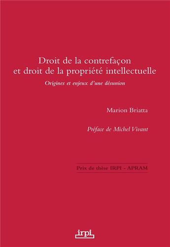 Couverture du livre « Droit de la contrefaçon et droit de la propriété intellectuelle : origines et enjeux d'une désunion » de Marion Briatta aux éditions Lexisnexis