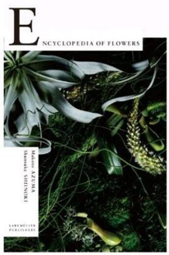 Couverture du livre « Makoto azuma+shunsuke shiinoki - encyclopedia of flowers » de Azuma Makoto/Shiinok aux éditions Lars Muller