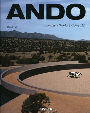 Couverture du livre « Ando ; complete works 1975-2012 » de Philip Jodidio aux éditions Taschen