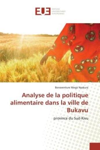 Couverture du livre « Analyse de la politique alimentaire dans la ville de Bukavu : province du Sud-Kivu » de Bonaventure Moga Nyakura aux éditions Editions Universitaires Europeennes