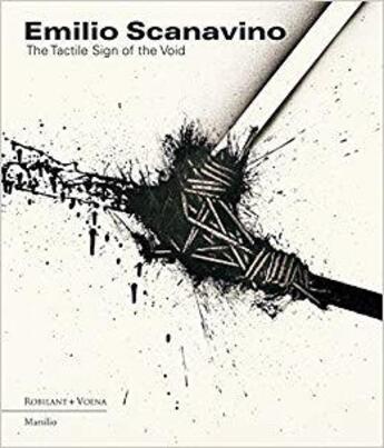 Couverture du livre « Emilio Scanavino ; the tactile sign of the void » de Emilio Scanavino aux éditions Dap Artbook