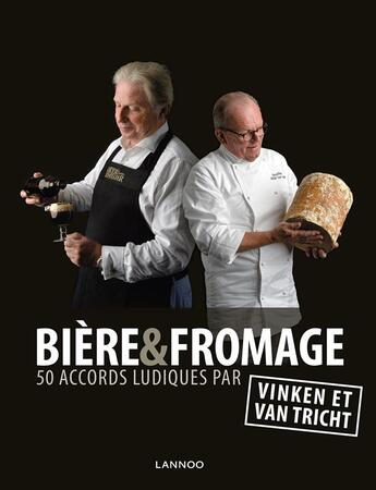 Couverture du livre « Fromages & bières ; 50 accords ludiques par Vinken et Van Tricht » de Ben Vinken et Michel Van Tricht aux éditions Lannoo