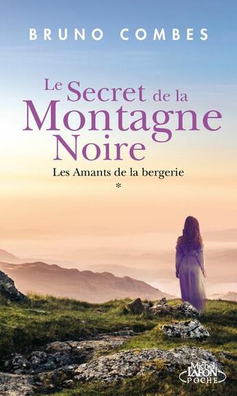 Couverture du livre « Le secret de la montagne noire Tome 1 : les amants de la bergerie » de Bruno Combes aux éditions Michel Lafon Poche