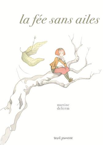 Couverture du livre « La fée sans ailes » de Martine Delerm aux éditions Seuil Jeunesse