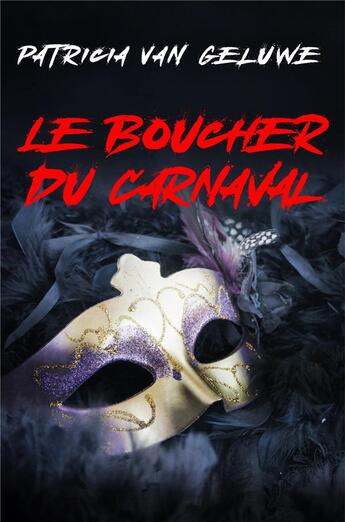 Couverture du livre « Le boucher du carnaval » de Patricia Van Geluwe aux éditions Librinova