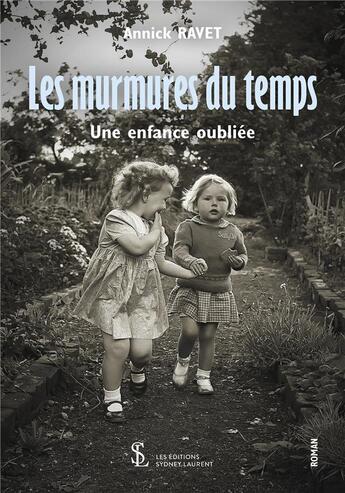 Couverture du livre « Les murmures du temps - une enfance oubliee » de Ravet Annick aux éditions Sydney Laurent