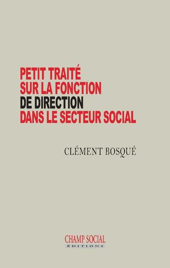 Couverture du livre « L'art de diriger les autres ; petit traité sur la fonction de direction dans le secteur social » de Clement Bosque aux éditions Champ Social