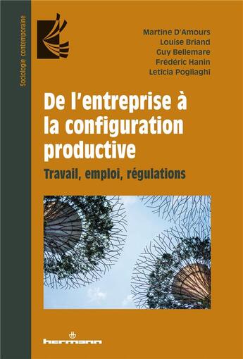 Couverture du livre « De l'entreprise à la configuration productive : travail, emploi, régulations » de Guy Bellemare et Louise Briand et Martine D'Amours et Leticia Pogliaghi et Frederic Hanin aux éditions Hermann