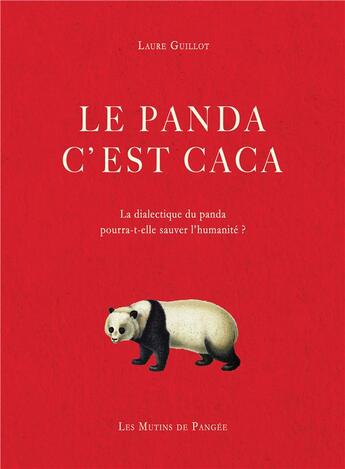 Couverture du livre « Le panda c'est caca : la dialectique du panda sauvera-t-elle l humanite ? » de Laure Guillot aux éditions Les Mutins De Pangee