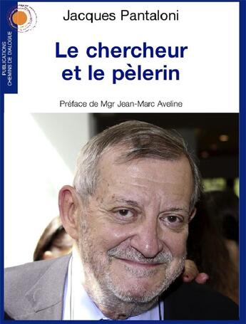 Couverture du livre « Le chercheur et le pèlerin » de Jacques Pantaloni aux éditions Chemins De Dialogue