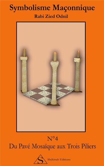 Couverture du livre « Symbolisme maçonnique t.4 ; du pavé mosaïque aux trois piliers » de Rabi Zied-Odnil aux éditions Shekinah