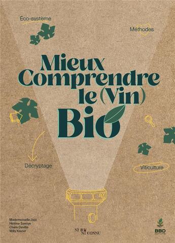 Couverture du livre « Mieux comprendre le vin bio » de Collectif Ni Bu Ni Connu aux éditions Bbdeditions