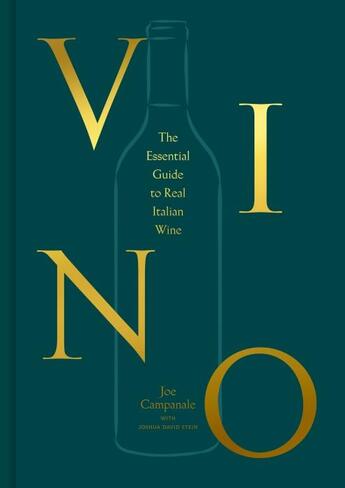 Couverture du livre « VINO - THE ESSENTIAL GUIDE TO REAL ITALIAN WINE » de Joshua David Stein et Joe Campanale aux éditions Clarkson Potter