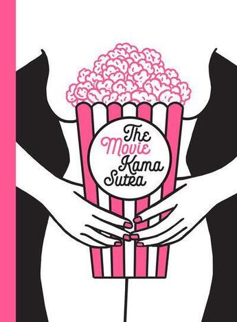 Couverture du livre « The movie kama sutra 69 sex positions for movie lovers » de Little White Lies aux éditions Laurence King