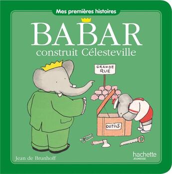 Couverture du livre « Babar construit Célesteville » de Jean De Brunhoff aux éditions Hachette Jeunesse