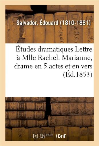 Couverture du livre « Etudes dramatiques lettre a mlle rachel. marianne, drame en 5 actes et en vers - shakspeare devant l » de Salvador Edouard aux éditions Hachette Bnf