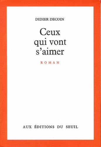 Couverture du livre « Ceux qui vont s'aimer » de Didier Decoin aux éditions Seuil