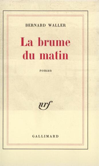 Couverture du livre « La brume du matin » de Bernard Waller aux éditions Gallimard