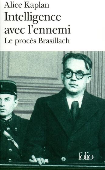 Couverture du livre « Intelligence avec l'ennemi : le procès Brasillach » de Alice Kaplan aux éditions Folio