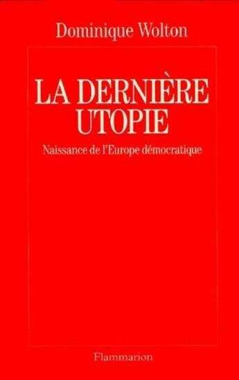 Couverture du livre « Dernière utopie » de Dominique Wolton aux éditions Flammarion