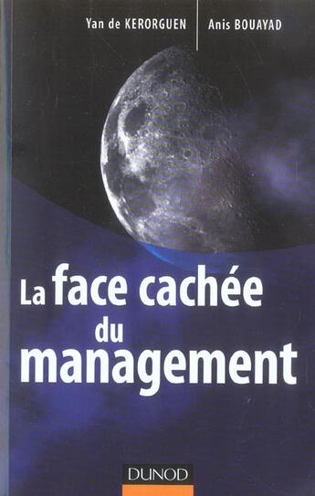 Couverture du livre « La Face Cachee Du Management » de Bouayad/Anis et Yan De Kerorguen aux éditions Dunod