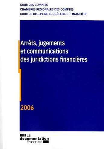 Couverture du livre « Arrêts, jugements et communications des juridictions financières 2006 » de  aux éditions Documentation Francaise