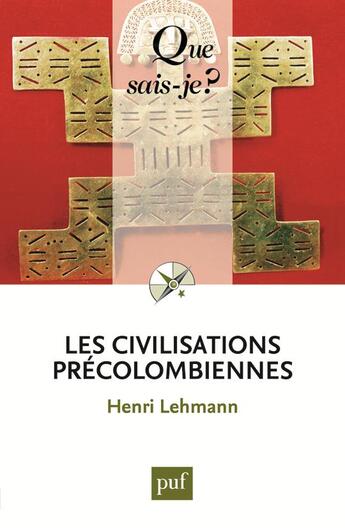 Couverture du livre « Les civilisations précolombiennes (13e édition) » de Henri Lehmann aux éditions Que Sais-je ?