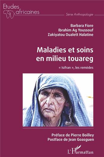 Couverture du livre « Maladies et soins en milieu touareg : isifran, les remèdes » de Barbara Fiore et Ibrahim Ag Youssouf et Zakiayatou Oualett Halatine aux éditions L'harmattan