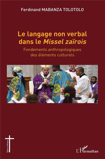 Couverture du livre « Le langage non verbal dans le missel zaïrois : fondements anthropologiques des elements culturels » de Ferdinand Mabanza Tolotolo aux éditions L'harmattan