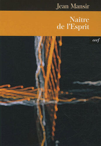 Couverture du livre « Naître de l'esprit » de Jean Mansir aux éditions Cerf