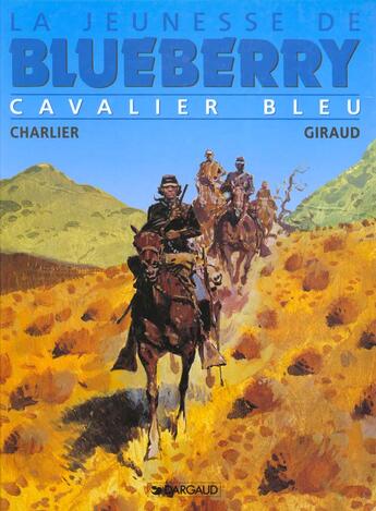 Couverture du livre « La jeunesse de Blueberry Tome 3 : cavalier bleu » de Jean-Michel Charlier et Jean Giraud aux éditions Dargaud