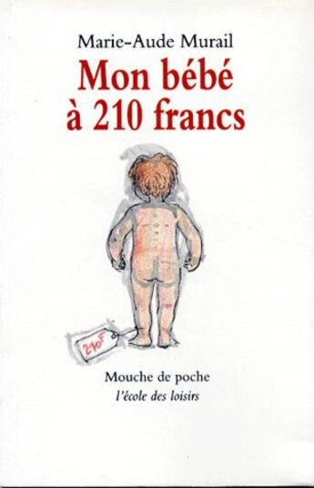 Couverture du livre « Mon bebe a 210 francs » de Marie-Aude Murail aux éditions Ecole Des Loisirs