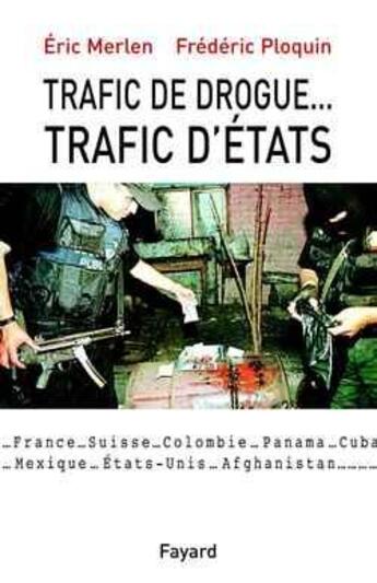 Couverture du livre « Trafic de drogue... : Trafic d'États » de Ploquin/Merlen aux éditions Fayard