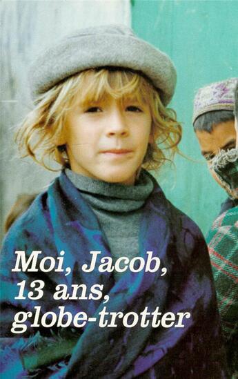 Couverture du livre « Moi Jacob,13 ans, globe-trotter » de Dufour/Korb aux éditions Robert Laffont