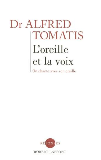 Couverture du livre « L'Oreille et la voix - On chante avec son oreille » de Valerie Simon et Alfred Tomatis et Patrick Guillaume aux éditions Robert Laffont