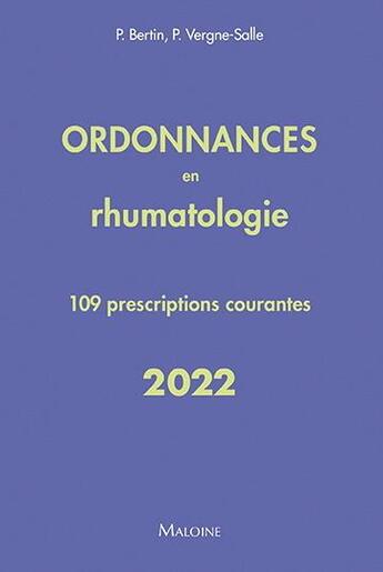 Couverture du livre « Ordonnances en rhumatologie : 109 prescriptions (édition 2022) » de Philippe Bertin et Pascale Vergne-Salle aux éditions Maloine