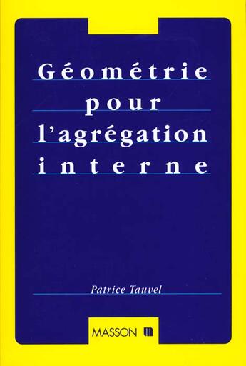 Couverture du livre « La Geometrie Pour L'Agregation Interne » de Patrice Tauvel aux éditions Elsevier-masson