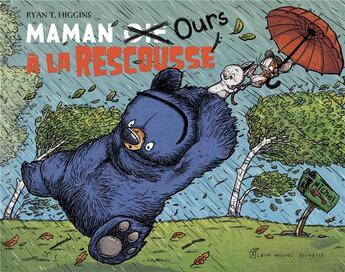 Couverture du livre « Maman oie ours à la rescousse » de Ryan T. Higgins aux éditions Albin Michel