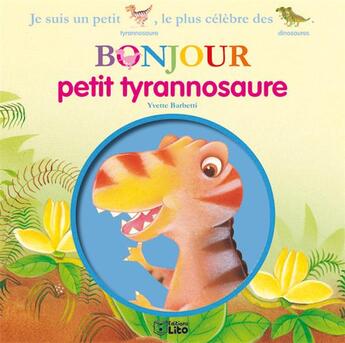 Couverture du livre « Bonjour petit tyrannosaure » de Yvette Barbetti aux éditions Lito