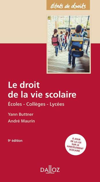 Couverture du livre « Le droit de la vie scolaire : écoles, collèges, lycées (9e édition) » de Andre Maurin et Yann Buttner aux éditions Dalloz