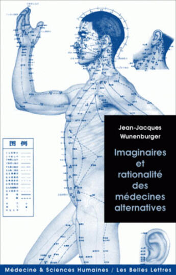 Couverture du livre « Imaginaire et rationalité des médecines alternatives » de Jean-Jacques Wunenburger aux éditions Belles Lettres