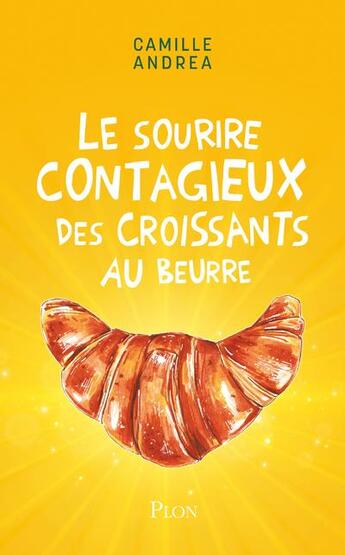 Couverture du livre « Le sourire contagieux des croissants au beurre » de Andrea Camille aux éditions Plon