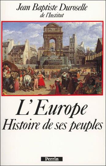 Couverture du livre « Europe Histoire De Ses Peuples » de Jean-Baptiste Duroselle aux éditions Perrin