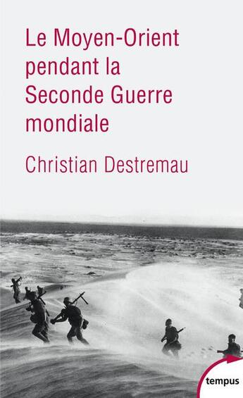 Couverture du livre « Le Moyen-Orient pendant la seconde guerre mondiale » de Christian Destremau aux éditions Tempus/perrin