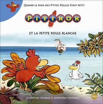 Couverture du livre « Pitikok Tome 8 : Pitikok et la petite poule blanche » de Christian Jolibois et Christian Heinrich aux éditions Pocket Jeunesse