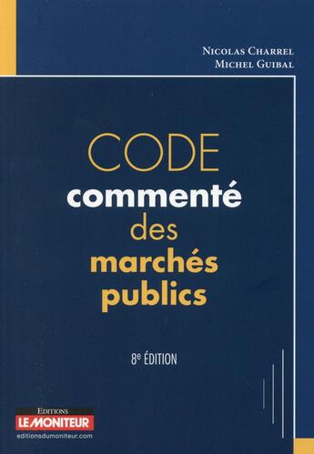 Couverture du livre « Code commente des marches publics » de Charrel/Guibal aux éditions Le Moniteur