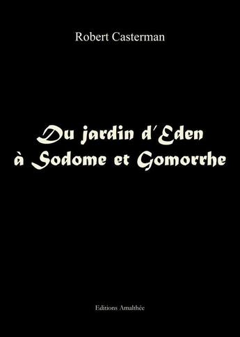 Couverture du livre « Du jardin d'eden a sodome et gomorrhe » de Castermann aux éditions Amalthee