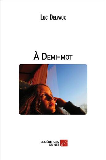 Couverture du livre « À demi-mot » de Luc Delvaux aux éditions Editions Du Net