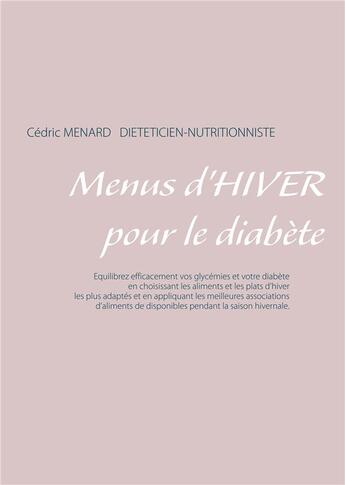 Couverture du livre « Menus d'hiver pour le diabète » de Cedric Menard aux éditions Books On Demand